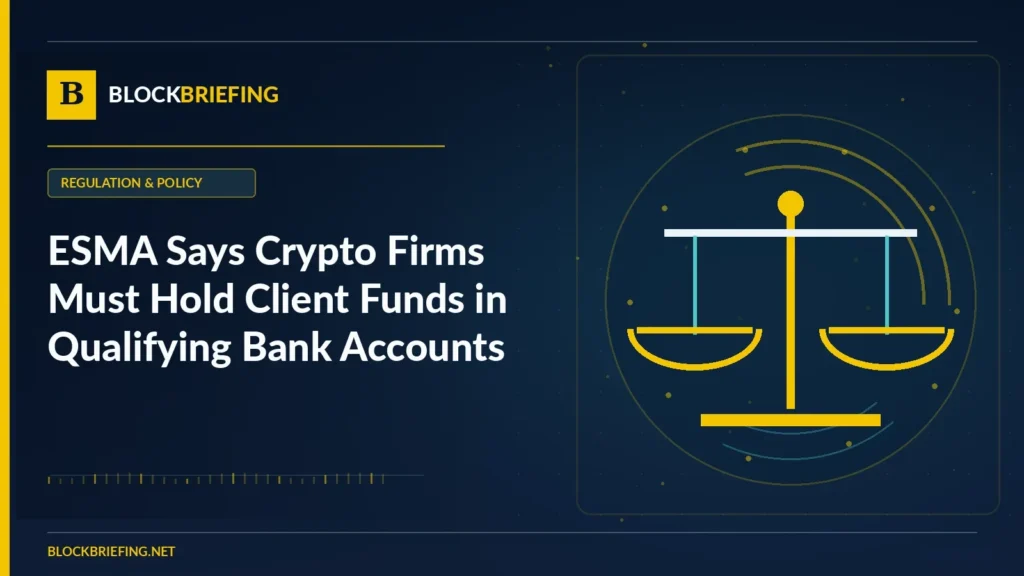 ESMA Says Crypto Firms Must Hold Client Funds in Qualifying Bank Accounts | BlockBriefing editorial illustration