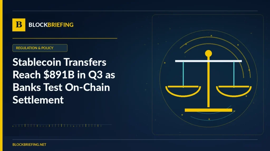 Stablecoin Transfers Reach $891B in Q3 as Banks Test On-Chain Settlement | BlockBriefing editorial illustration