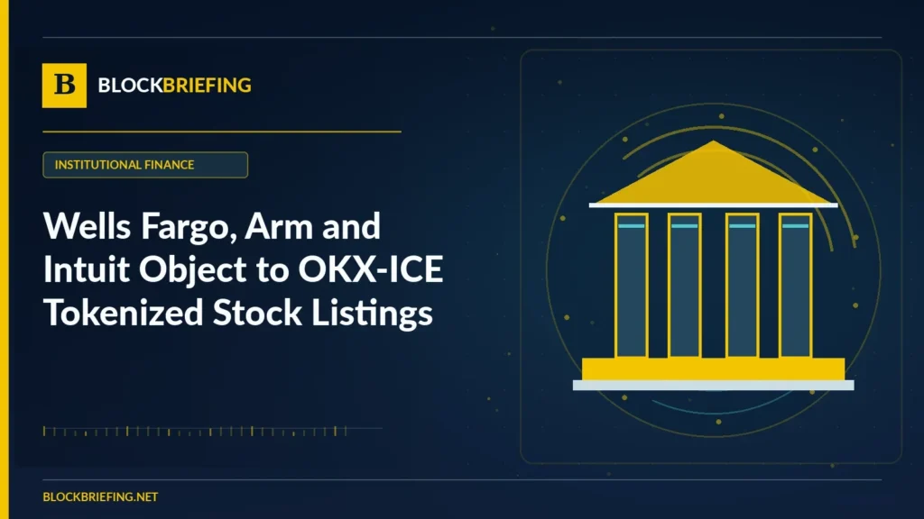 Wells Fargo, Arm and Intuit Object to OKX-ICE Tokenized Stock Listings | BlockBriefing editorial illustration