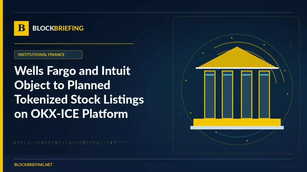 Wells Fargo and Intuit Object to Planned Tokenized Stock Listings on OKX-ICE Platform | BlockBriefing editorial illustration